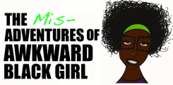 The Misadventures of Awkward Black Girl (2011)